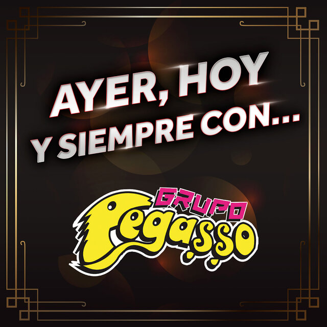 AYER, HOY Y SIEMPRE CON... GRUPO PEGASSO