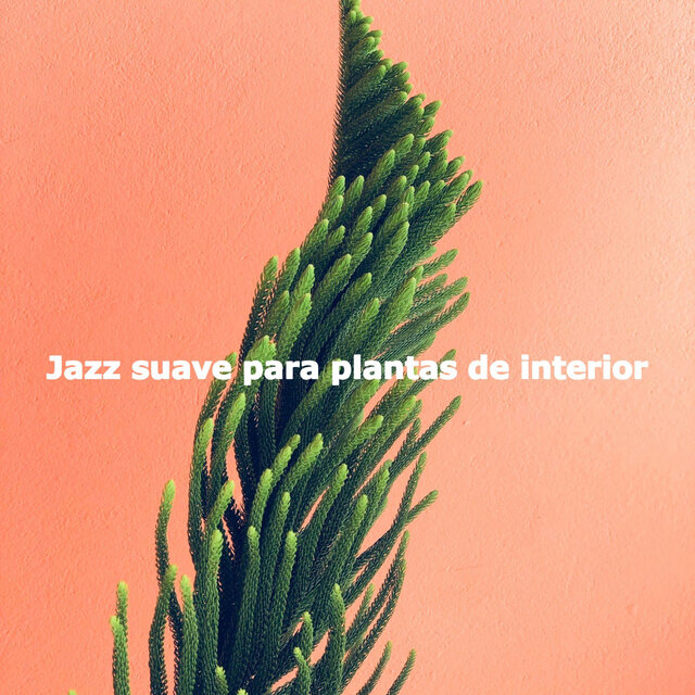 Jazz suave para plantas de interior