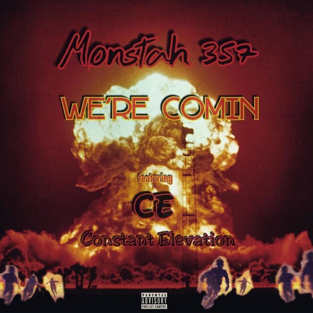 We're coming Monstah357 (feat. CE Constant Elevation)