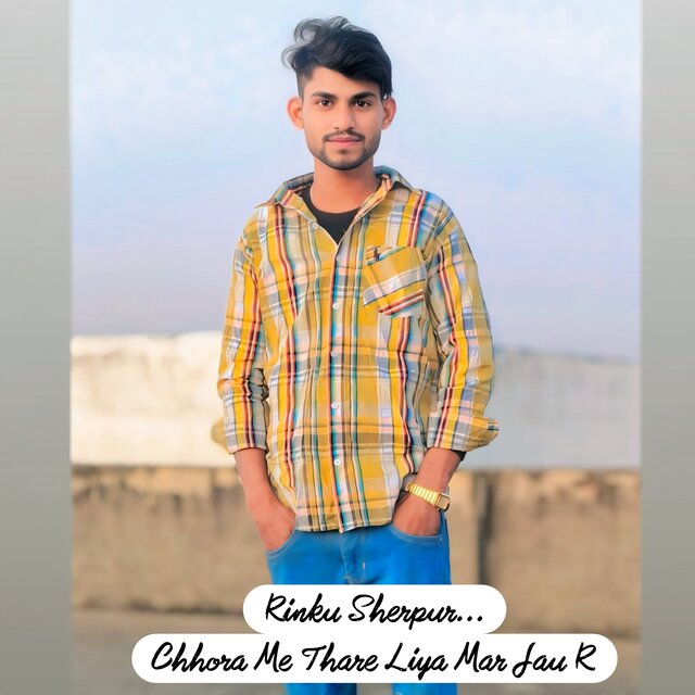 Chhora Me Thare Liya Mar Jau R
