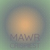 Mawr Crispiest