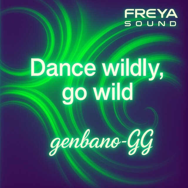 Dance wildly, go wild