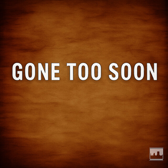 Gone Too Soon