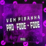 Vem Piranha pro Fode Fode