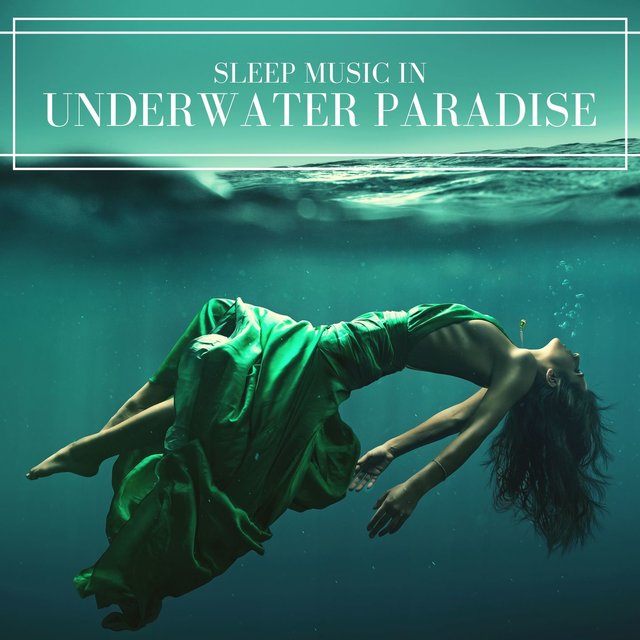 Sleep Music in Underwater Paradise: Deep Relaxing Music, Nature Sounds to Make you Fall Asleep Fast