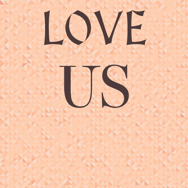 Love Us