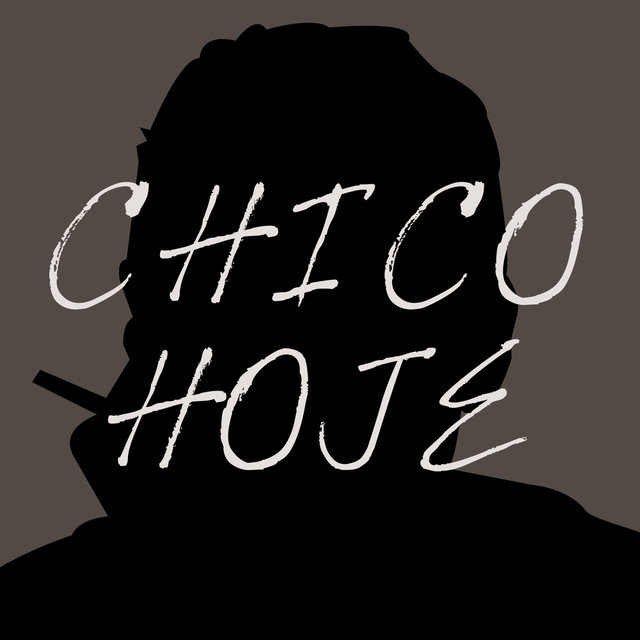 Chico Hoje: 19 Sucessos de Chico Buarque Na Voz de Novos Artistas