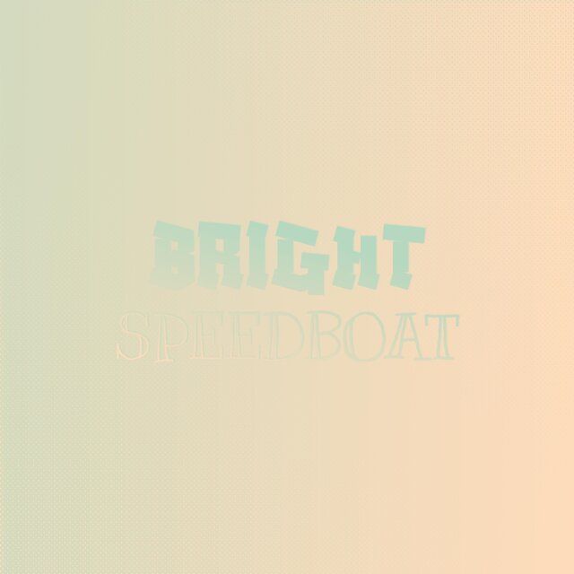 Bright Speedboat