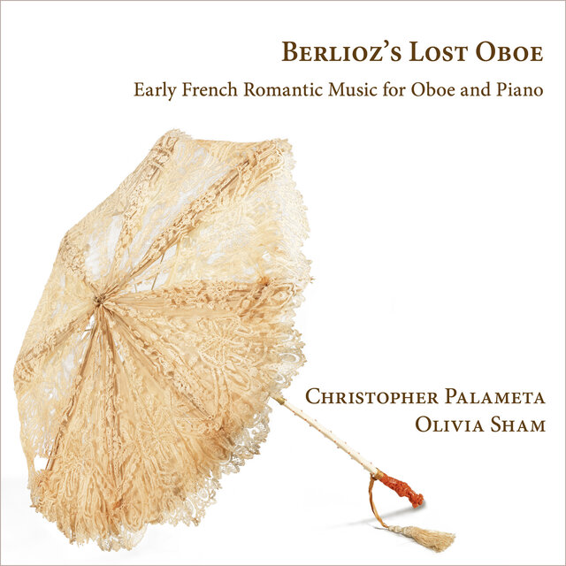 Berlioz's Lost Oboe: Early French Romantic Music for Oboe and Piano