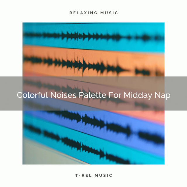 Colorful Noises Palette For Midday Nap