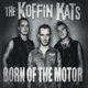 Cover art for album Born of the Motor by The Koffin Kats
