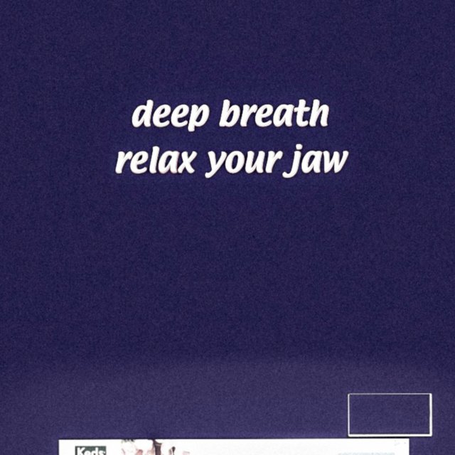 Deep Breath, Relax Your Jaw