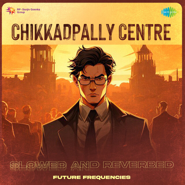 Chikkadpally Centre (Slowed and Reverbed)
