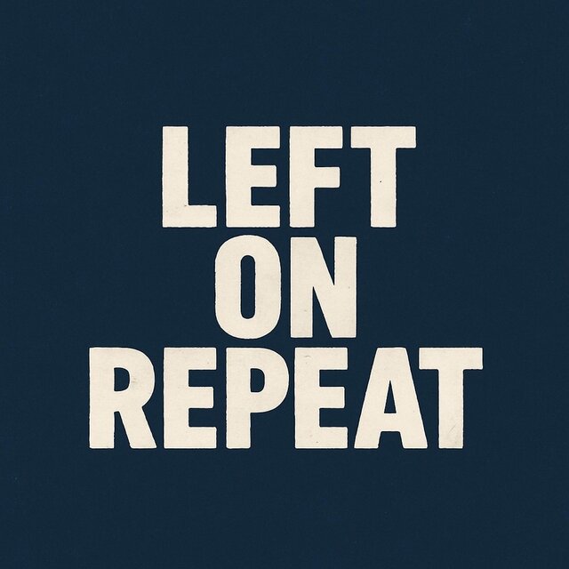 Left On Repeat