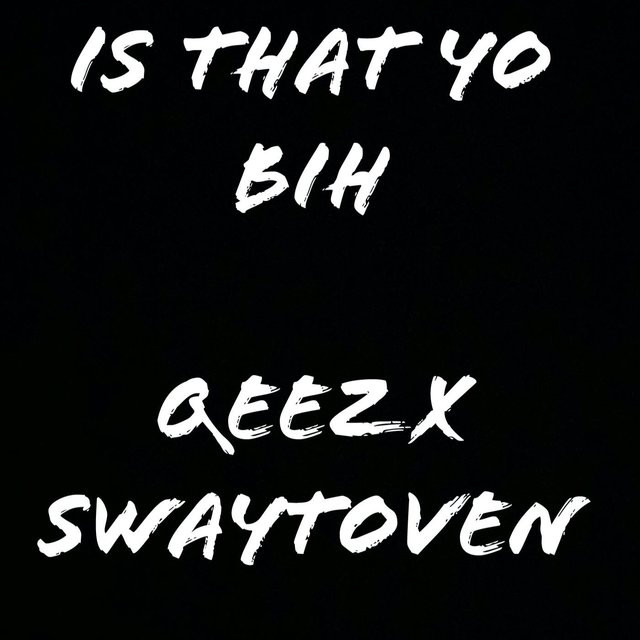 Is That Yo Bih (feat. Swaytoven)