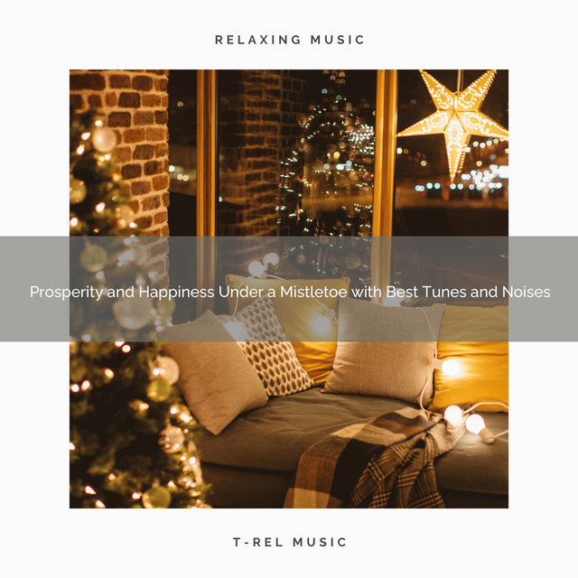 Prosperity and Happiness Under a Mistletoe with Best Tunes and Noises