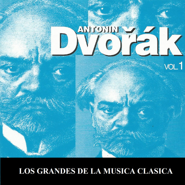 Los Grandes de la Musica Clasica - Antonín Dvořák Vol. 1