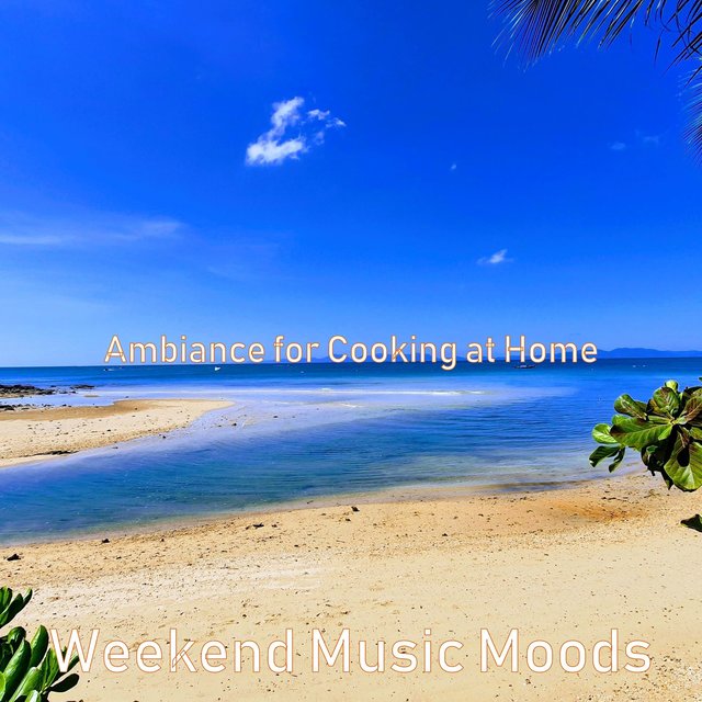Ambiance for Cooking at Home