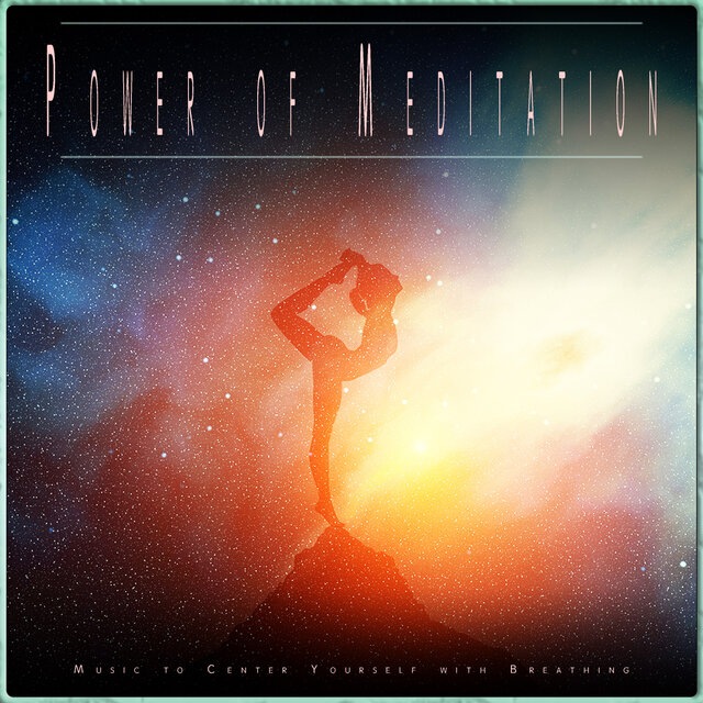 Power of Meditation: Music to Center Yourself with Breathing