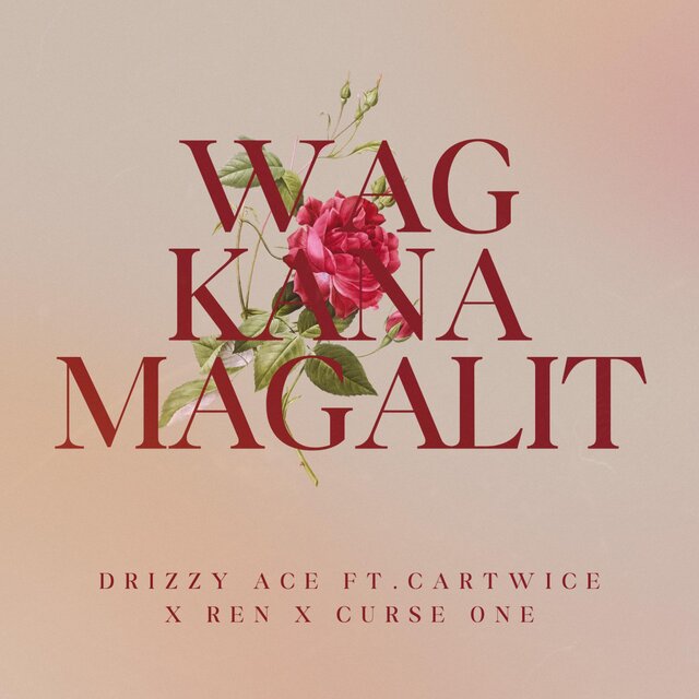 Wag Kana Magalit (feat. Drizzy Ace, Ren Blsb & Curse One)