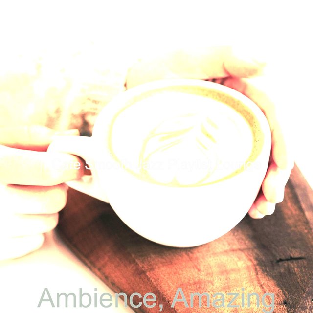 Ambience, Amazing
