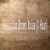 Relaxation Brown Noise (1 Hour)