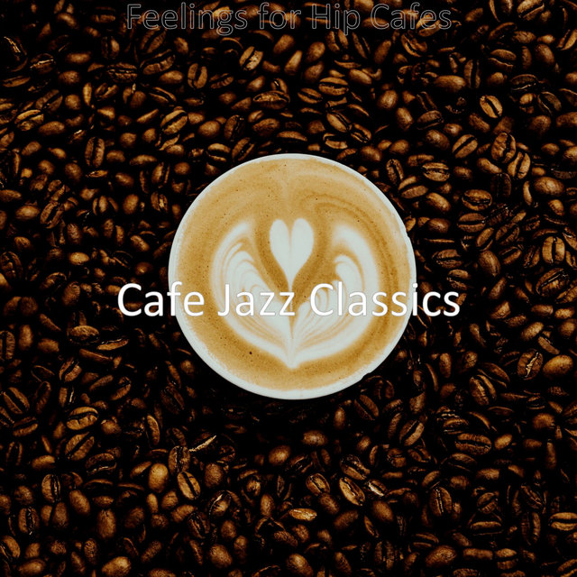Feelings for Hip Cafes