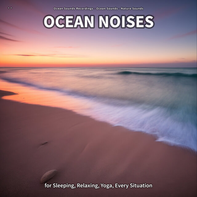 * * Ocean Noises for Sleeping, Relaxing, Yoga, Every Situation