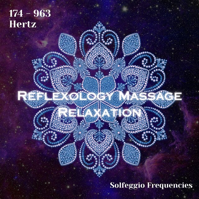 Solfeggio Frequencies 174 - 963 Hertz: Reflexology Massage Relaxation (Binaural Beats)