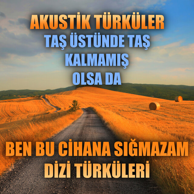 Akustik Türküler: Taş Üstünde Taş Kalmamış Olsa Da (Ben Bu Cihana Sığmazam Dizi Türküleri)