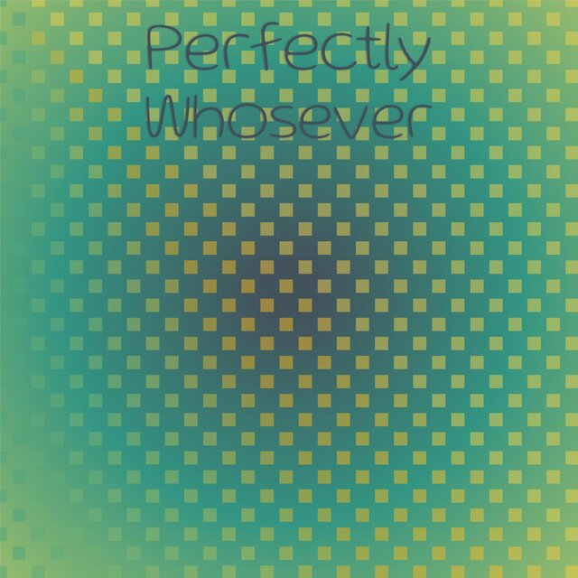 Perfectly Whosever