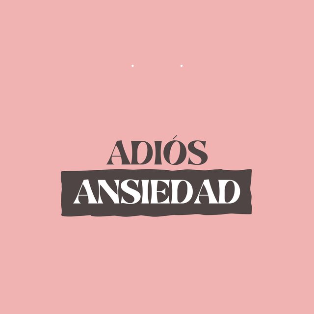 Adiós ansiedad