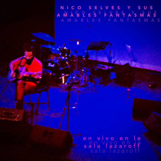 Nico Selves y Sus Amables Fantasmas (En Vivo en la Sala Lazaroff)