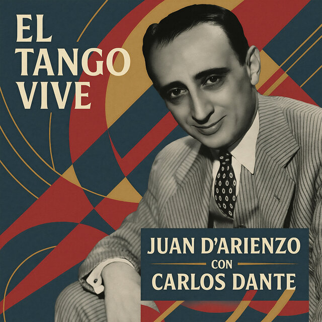 El Tango Vive: Juan d'Arienzo con Carlos Dante