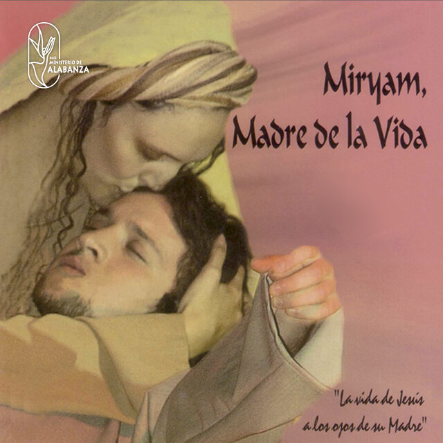 Miryam Madre de la Vida (La vida de Jesús a los ojos de su Madre)
