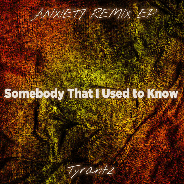 Somebody That I Used to Know 2025 (Anxiety Remix Ep)