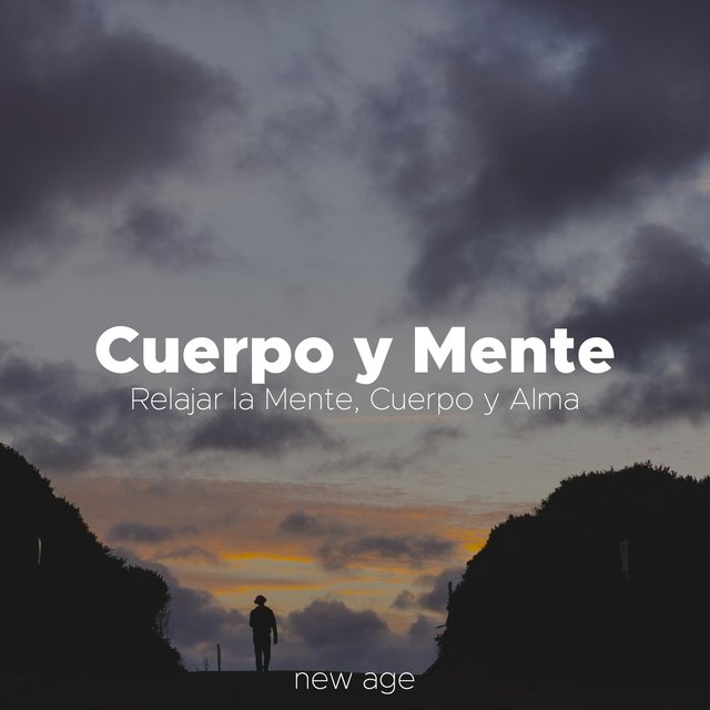 Cuerpo y Mente: Musica para Relajar la Mente, Cuerpo y Alma