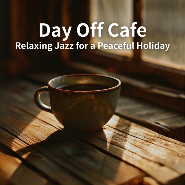 Day Off Cafe Relaxing Jazz for a Peaceful Holiday