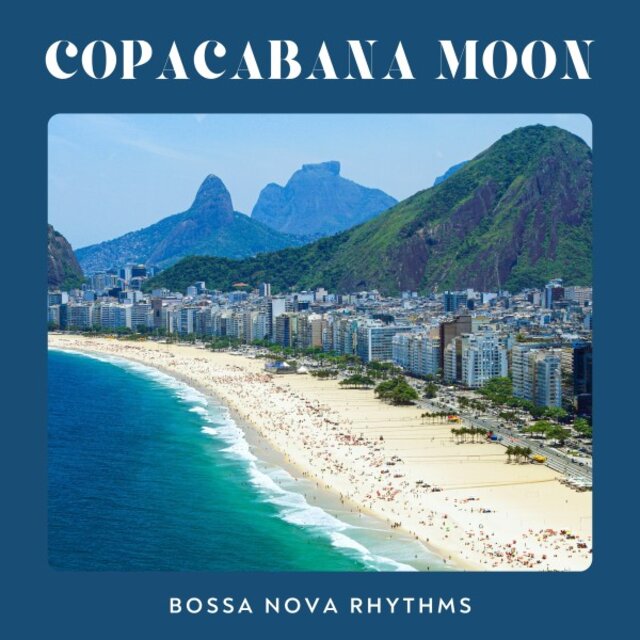 Copacabana Moon: Bossa Nova Lounge