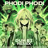 PHODI PHODI (DJ Duh Bi Remix)