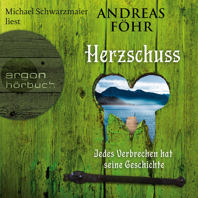 Herzschuss - Jedes Verbrechen hat seine Geschichte - Ein Wallner & Kreuthner Krimi, Band 10 (Autorisierte Lesefassung)