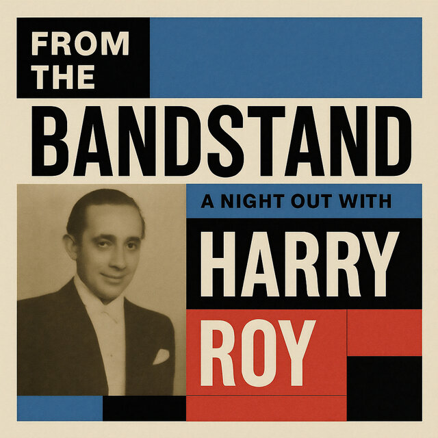 From The Bandstand: A Night Out With Harry Roy