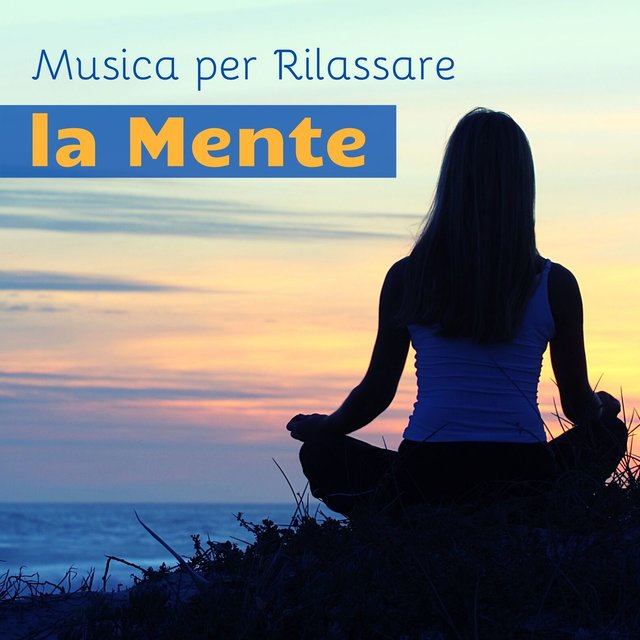 Musica per rilassare la mente: Musica di meditazione per sentirsi più rilassati e calmare la rabbia