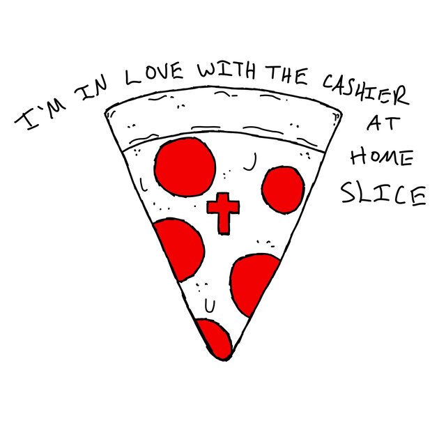 I’m in Love With the Cashier at Home Slice