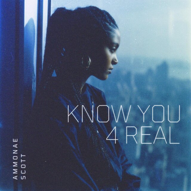 Know You 4 Real (feat. Ammonae Scott)