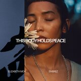 This Body Holds Peace