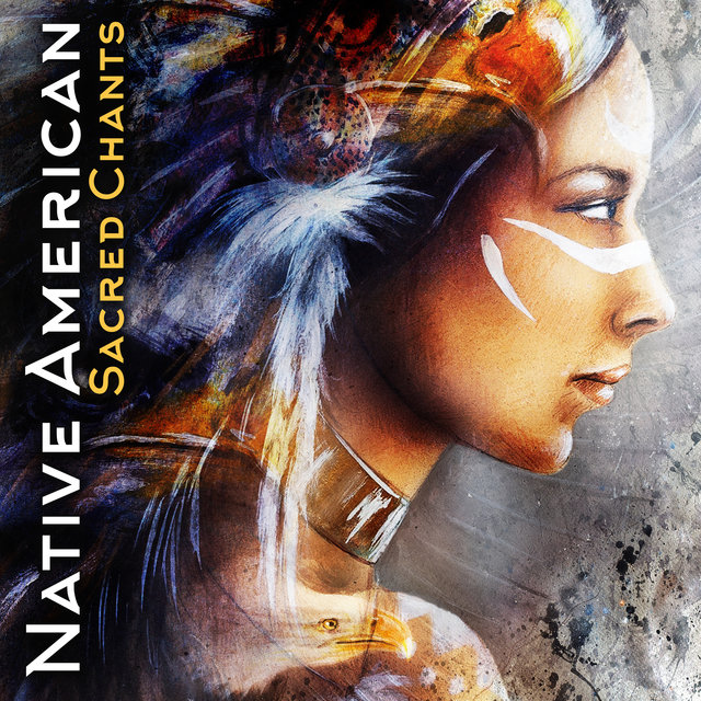 Native American Sacred Chants (Classical Indian Flute and Native Drums for Ritual Dance, Indian Meditation, Spiritual Healing, Shamanic Pure Dreams)