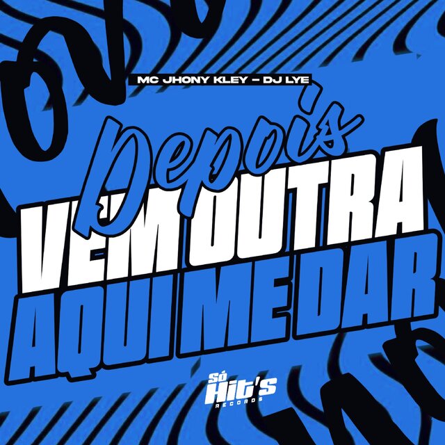 Depois Vem Outra Aqui me Dar
