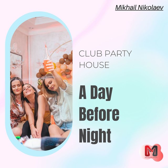 A Day Before Night - Club Party House