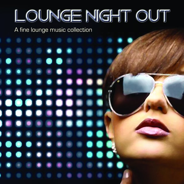 Lounge Night Out (A Fine Lounge Music Collection)